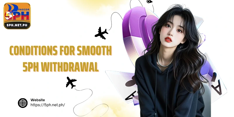 Conditions for smooth 5PH withdrawal