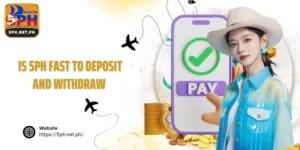 Is 5PH fast to deposit and withdraw