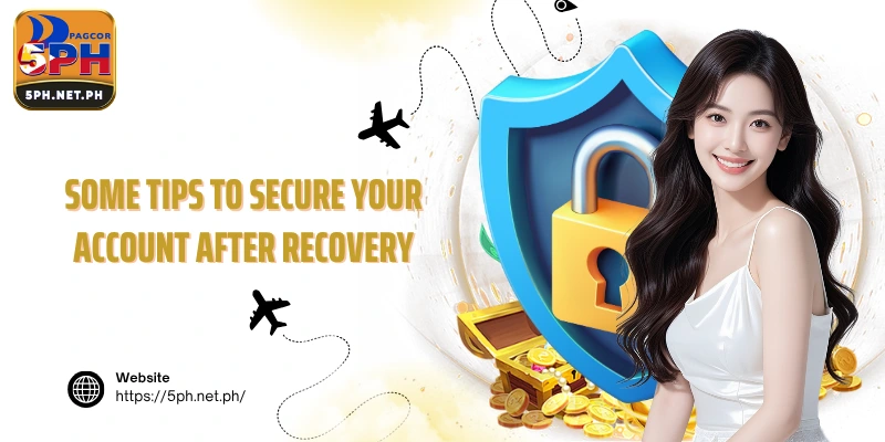 Some tips to secure your account after recovery