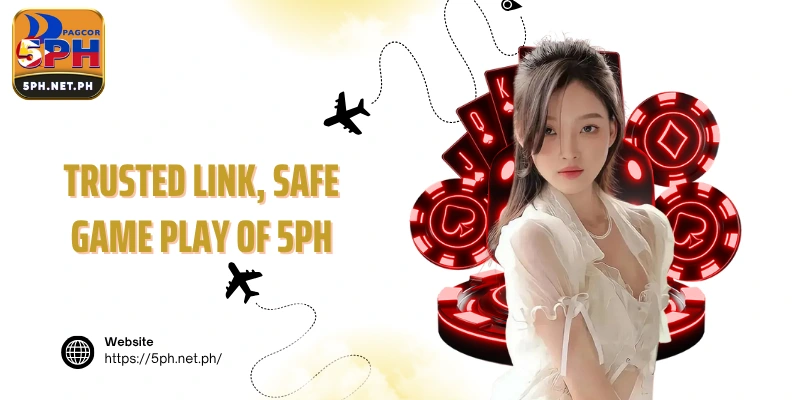 Trusted link, safe game play of 5PH