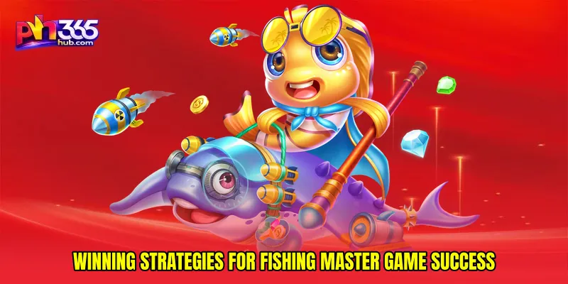 Winning Strategies for Fishing master game Success